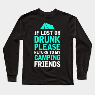 If Lost or Drunk Please Return To My Camping Friends Long Sleeve T-Shirt